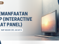 PEMANFAATAN IFP INTERACTIVE FLAT PANEL