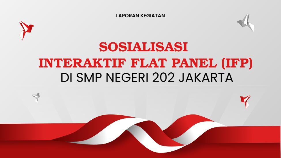 SOSIALISASI INTERAKTIF FLAT PANEL IFP DI SMP NEGERI 202 JAKARTA